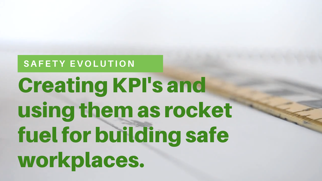 Creating Safety Key Performance Indicators That Build a Safe Workplace